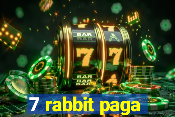 7 rabbit paga